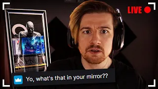 NEVER LIVESTREAM WITH A MIRROR BEHIND YOU...