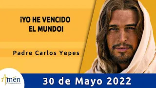 Evangelio De Hoy Lunes 30 Mayo 2022 l Padre Carlos Yepes l Biblia l Juan  16, 29-33 l Católica