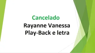 Cancelado - Rayanne Vanessa - play-back e letra