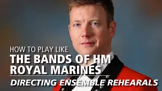 Directing Ensemble Rehearsals | Online Masterclass | The Bands of HM Royal Marines