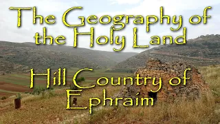 The Biblical Geography of the Holy Land: The Hill Country of Ephraim