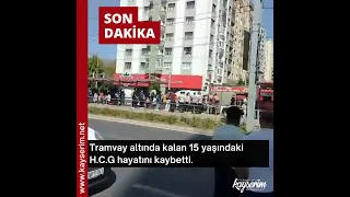 Kayseri'de tramvayın altında kalan çocuk hayatını kaybetti