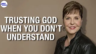 Trusting God When You Don't Understand | Joyce Meyers 2020