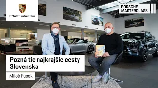 Pozná tie najkrajšie cesty Slovenska - Miloš Fusek | Porsche Masterclass