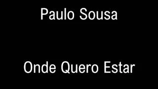 Paulo Sousa - Onde Quero Estar (Letra)