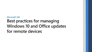 Tips for managing Windows 10 and Office updates for remote devices