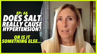 Ep:6 DOES SALT REALLY CAUSE HYPERTENSION? Or is it something else….