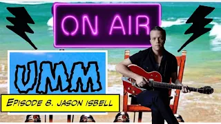 UMM Episode 8 - Jason Isbell