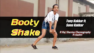 Booty Shake Dance Video | Tony Kakkar ft. Sonu Kakkar | Choreography R Raj Sharma ft. Aashvi