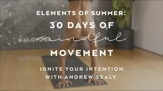 Ignite Your Intention Yoga Flow with Andrew Sealy - Elements of Summer: 30 Days of Mindful Movement