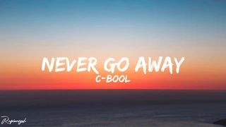 C-Bool Never Go Away (Lyrics)