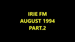 IRIE FM - AUGUST 1994 - PART. 2