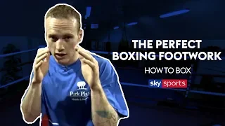 How to have Perfect Boxing Footwork | George Groves Masterclass | How To Box