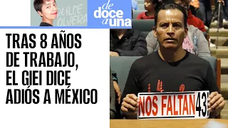 #DeDoceAUna | GIEI se despide y acusa a la Sedena de falta de transparencia en caso Ayotzinapa