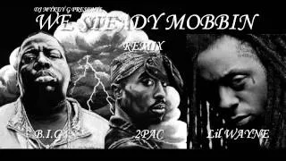 *NEW* "We Be Steady Mobbin" lil wayne 2pac B.I.G DJ Mykey G