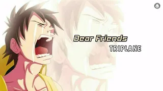 Lagu sedih One Piece_Dear Friends (TRIPLANE) Lirik + Terjemahan | Mugiwara no luffy