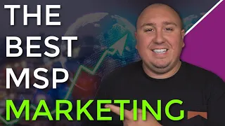 How To Market Your MSP Business | What You Need To Know & Get Leads