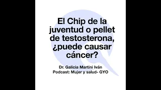 El Chip de la juventud o pellet de testosterona, ¿puede causar cáncer?