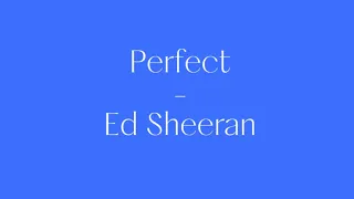 Perfect - Ed Sheeran (Lyrics) 🤩