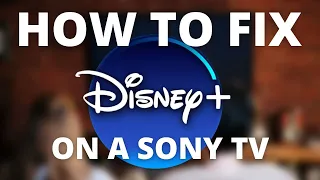 Disney Plus Doesn't Work on Sony TV (SOLVED)