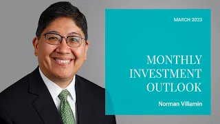 Monthly Investment Outlook - March 2023