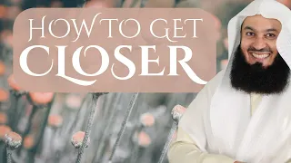 How to get closer to Allah - Mufti Menk