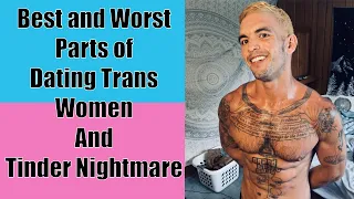 Best And Worst Parts of Dating Trans Women + NIGHTMARE Tinder Date