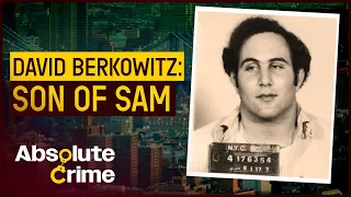 The Son Of Sam Killer's Descent Into Darkness | David Berkowitz: Born To Kill? | Absolute Crime