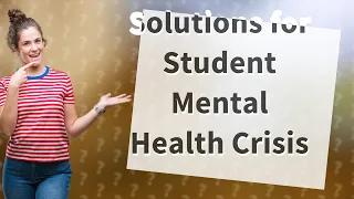 How Can We Address the Student Mental Health Crisis Highlighted by the BBC 2020 Documentary?