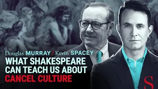 Douglas Murray and Kevin Spacey: what Shakespeare can teach us about cancel culture | SpectatorTV