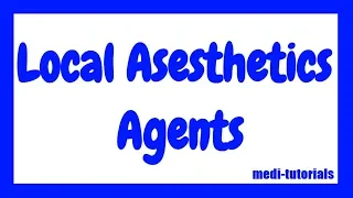 Pharmacology -- Local Anesthetics Agents | Medi tutorials