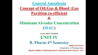 General Anesthesia: Blood:gas, oil:gas  partition coefficient,  MAC Value concept