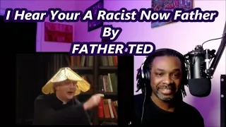 Father Ted - I hear your a racist now father | MY REACTION |