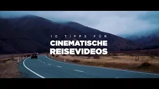 10  tips for Cinematic Travel Videos