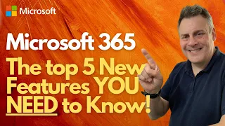 Microsoft 365 & The Top 5 NEW Features YOU NEED to Know