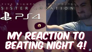 MY REACTION TO BEATING NIGHT 4 ON PS4 | Five Nights at Freddy's: Sister Location