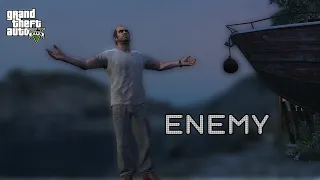 Trevor - You Are My Enemy | GTA V