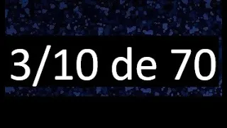 3/10 de 70 , fraccion de un numero , parte de un numero