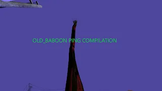 OLD BABOON PING COMPILATION