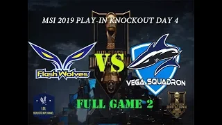 FW vs. VEG  FULL Game 2 MSI 2019 Play-In Knockout Stage Day 4 | Flash Wolves vs. Vega Squadron