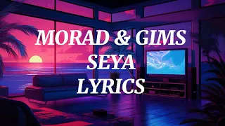 GIMS X MORAD - SEYA (LYRICS)