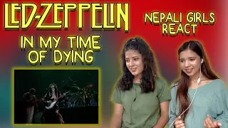 LED ZEPPELIN REACTION | IN MY TIME OF DYING REACTION | NEPALI GIRLS REACT