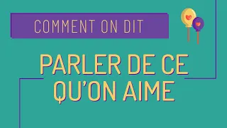 Parler de nos goûts, parler de ce qu'on aime en français ❤️ - Comment on dit #23