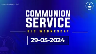 #GLCWED| Communion Service With Pastor Richards Osanaiye   | 29-05-2024