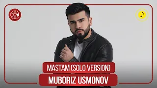 Мубориз Усмонов - Мастам (Соло версия) / Muboriz Usmonov - Mastam (Solo Version / Audio 2021)
