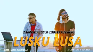 Lusku Lusa | Sambalpuri X Chhattisgarhi | Aarya Chakradhari | Dj Shivarth