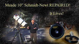 The 10" Meade Schmidt-Newt LIVES!  Hear How it Happened!