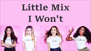 Little Mix ~ I Won't ~ Lyrics