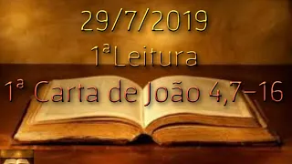 1ª Leitura 29/7/2019: Primeira Carta de São João 4,7-16 - (com reflexão)