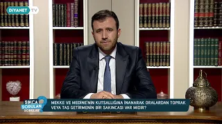 Mekke ve Medine'den Toprak Veya Taş Getirmenin Bir Sakıncası Var Mıdır?